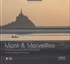 Monts & merveilles : portrait de la baie du Mont-Saint-Michel et de l'archipel de Chausey. From mount to wonders : a journey roud the Mont-Saint-Michel bay