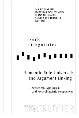 Semantic Role Universals and Argument Linking: Theoretical, Typological, and Psycholinguistic Perspectives (Trends in Linguistics. Studies and Monographs [TiLSM], Band 165)