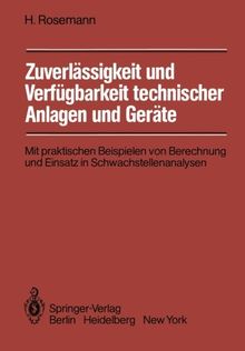 Zuverlässigkeit und Verfügbarkeit technischer Anlagen und Geräte: Mit praktischen Beispielen von Berechnung und Einsatz in Schwachstellenanalysen