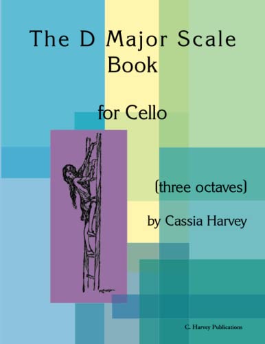 The D Major Scale Book for Cello (Three Octaves)