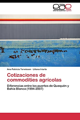 Cotizaciones de commodities agrícolas: Diferencias entre los puertos de Quequén y Bahía Blanca (1994-2007)