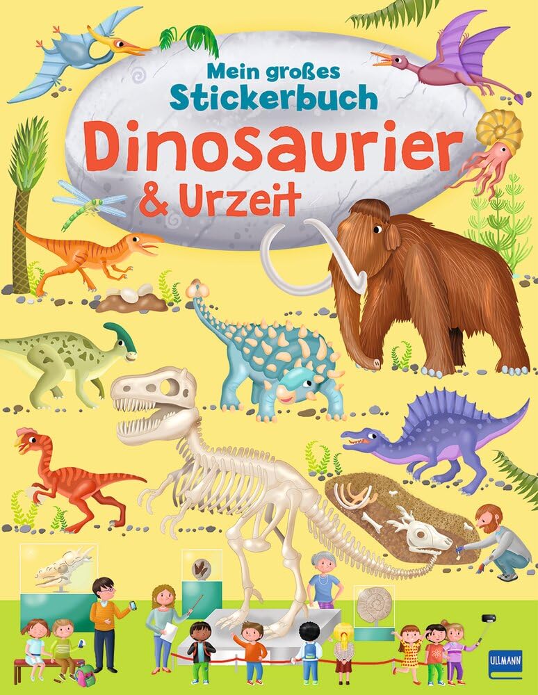 Mein großes Stickerbuch Dinosaurier & Urzeit: Mit vielen wissenswerten Informationen über Dinosaurier und andere Urzeittiere für Kinder ab 4 Jahren!