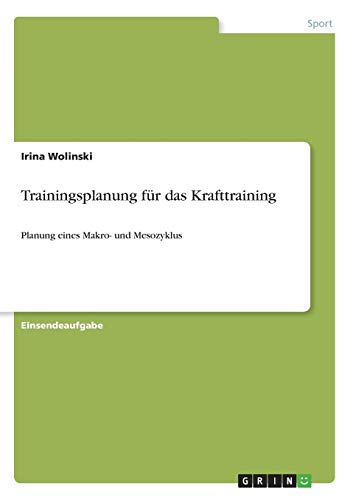 Trainingsplanung für das Krafttraining: Planung eines Makro- und Mesozyklus