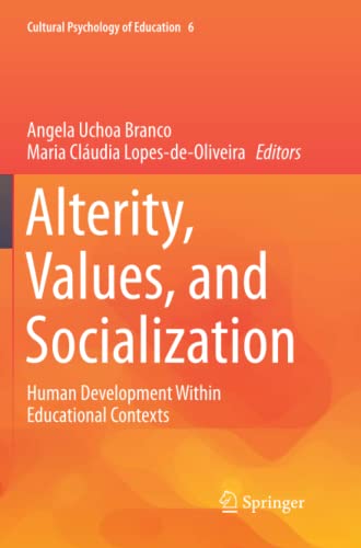 Alterity, Values, and Socialization: Human Development Within Educational Contexts (Cultural Psychology of Education, Band 6)