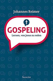 Gospeling: Lernen, von Jesus zu reden