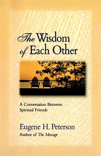 The Wisdom of Each Other: A Conversation Between Spiritual Friends (Growing Deeper)