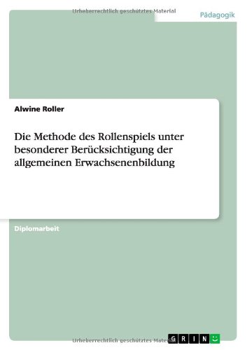 Die Methode des Rollenspiels unter besonderer Berücksichtigung der allgemeinen Erwachsenenbildung