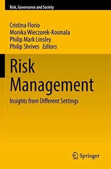 Risk Management: Insights from Different Settings (Risk, Governance and Society, 20, Band 20)