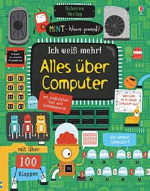 MINT - Wissen gewinnt! Ich weiß mehr! Alles über Computer: mit über 100 Klappen