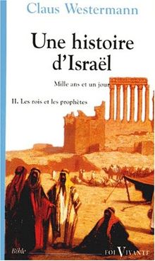 Une histoire d'Israël : mille ans et un jour. Vol. 2. Les rois et les prophètes