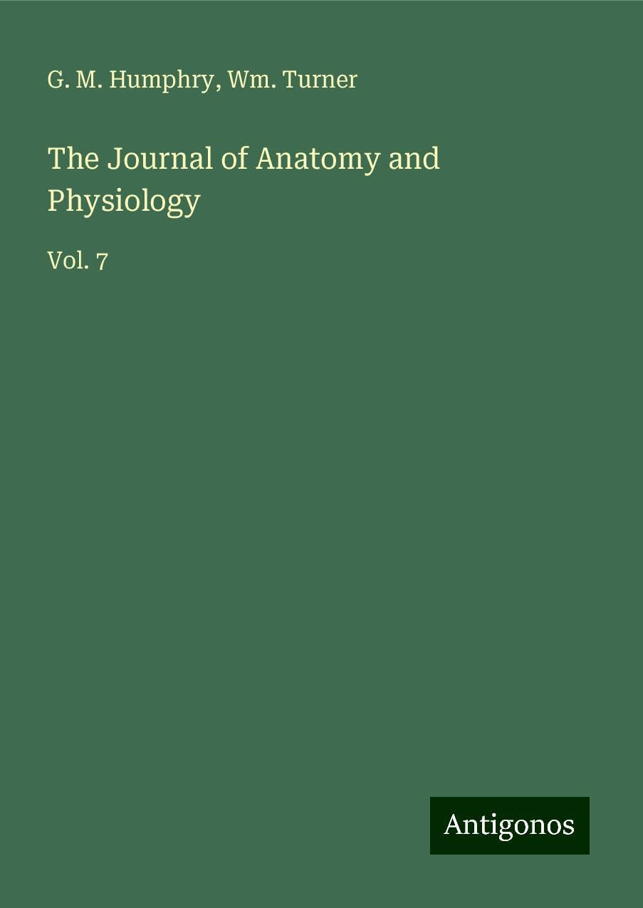 The Journal of Anatomy and Physiology: Vol. 7