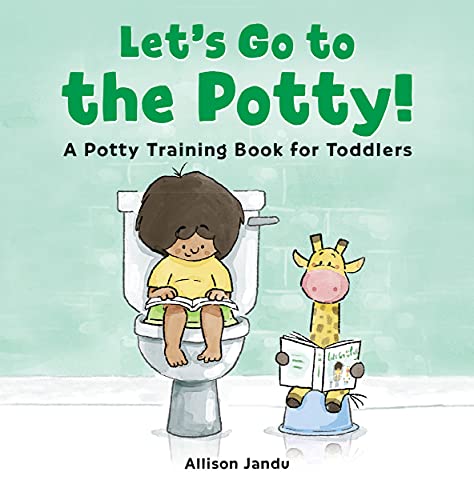 Allison Jandu Let's Go To The Potty!, A Potty Training Book For Toddlers