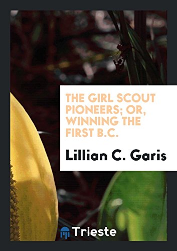 The Girl Scout Pioneers; Or, Winning the First B.C.