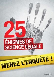 Menez l'enquête ! : 25 énigmes de science légale