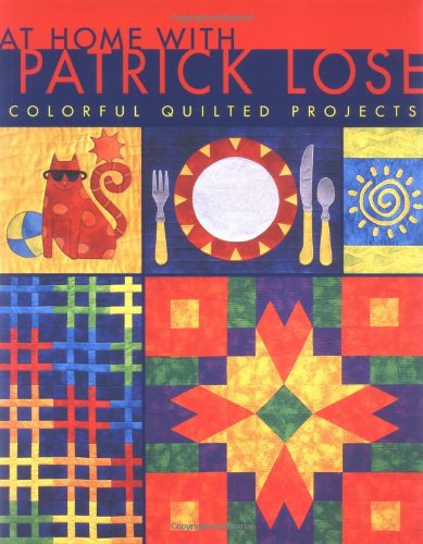 At Home with Patrick Lose - Print on Demand Edition: Colourful Quilted Projects