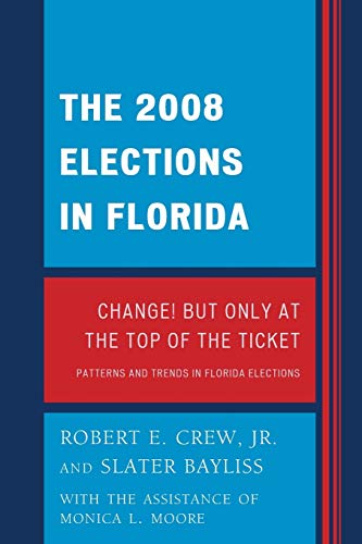 The 2008 Election in Florida: Change! But Only at the Top of the Ticket (Patterns and Trends in Florida Elections)
