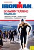 Schwimmtraining Triathlon: Individuelle Technik - Optimale Taktik - Professionelle Trainingsgestaltung