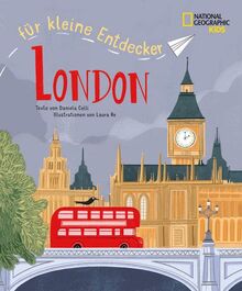 London für kleine Entdecker. Reiseführer für Kinder: National Geographic Kids; für Kinder ab 6 Jahren