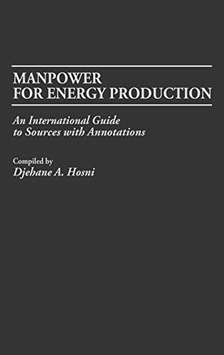 Manpower for Energy Production: An International Guide to Sources with Annotations (Bibliographies & Indexes in Economics & Economic History)