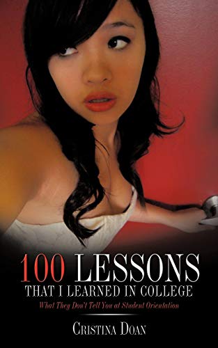 100 Lessons That I Learned In College: What They Don't Tell You at Student Orientation
