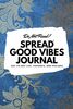 Do Not Read! Spread Good Vibes Journal: Day-To-Day Life, Thoughts, and Feelings (6x9 Softcover Journal / Notebook) (6x9 Blank Journal, Band 139)