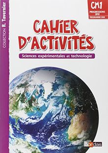 Cahiers d'activités : sciences expérimentales et technologie : CM1, progressions 2012, programme 2008