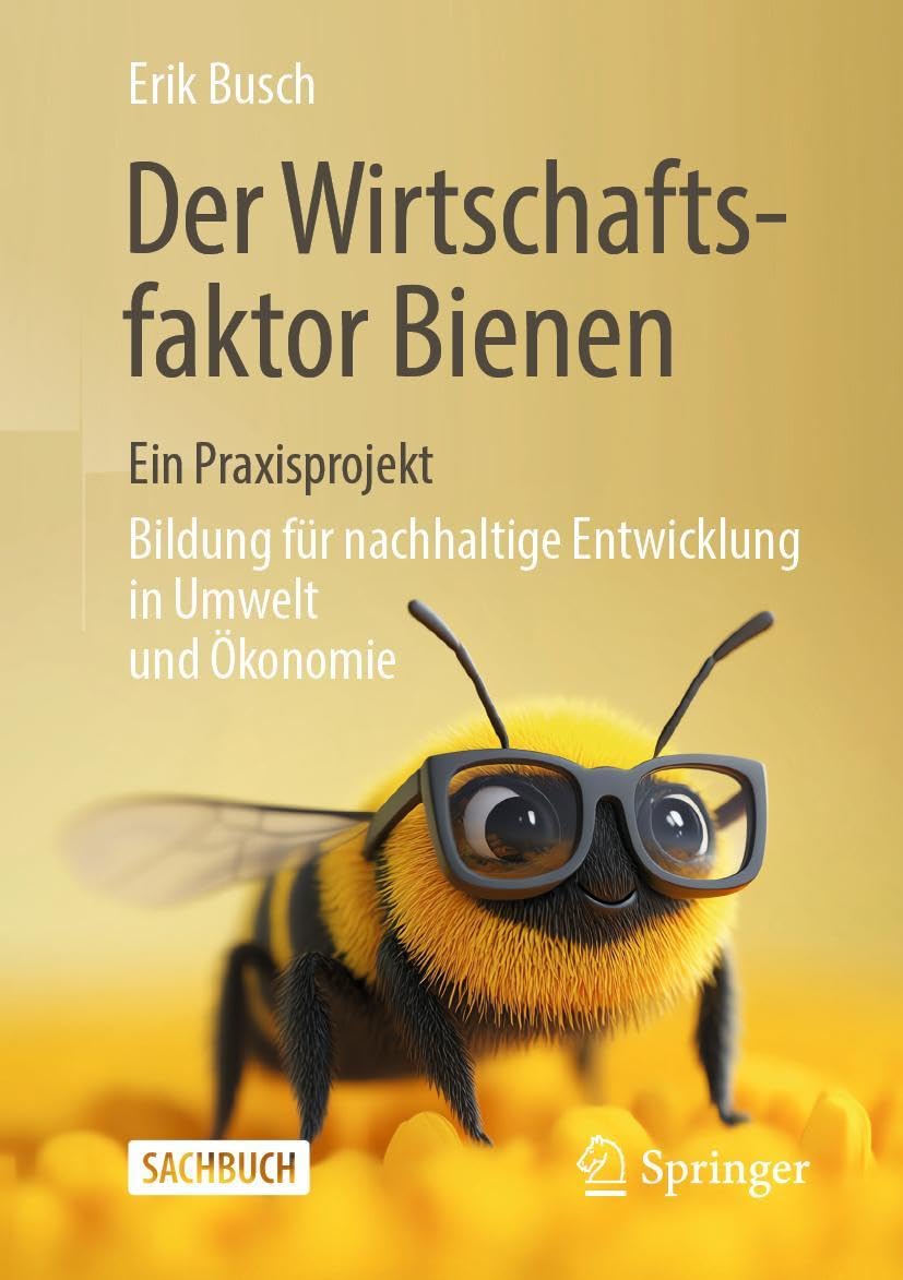 Der Wirtschaftsfaktor Bienen – ein Praxisprojekt: Bildung für nachhaltige Entwicklung in Umwelt und Ökonomie
