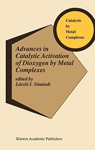 Advances in Catalytic Activation of Dioxygen by Metal Complexes (Catalysis by Metal Complexes, 26, Band 26)