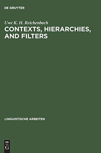 Contexts, hierarchies, and filters: A study of transformational systems as disambiguated languages (Linguistische Arbeiten, 128, Band 128)