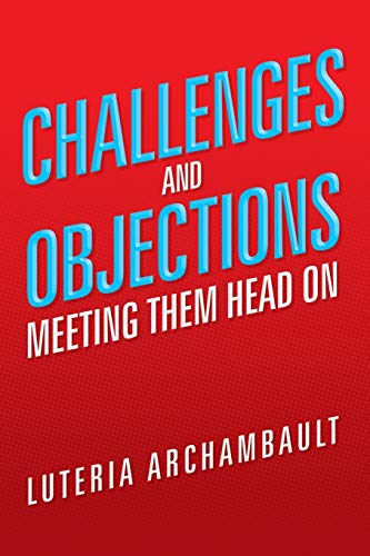 Challenges and Objections: Meeting Them Head On