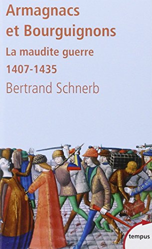 Armagnacs Et Bourguignons : La Maudite Guerre 1407-1435