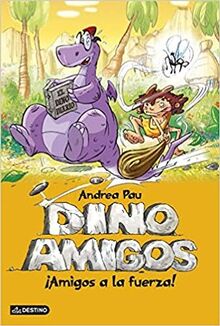 Dinoamigos 1. Amigos a la fuerza