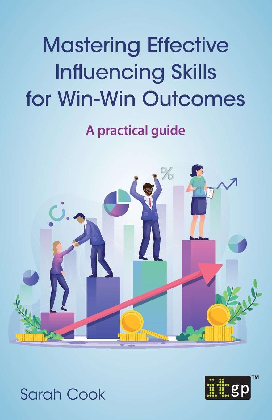 Mastering Effective Influencing Skills for Win-Win Outcomes: A practical guide