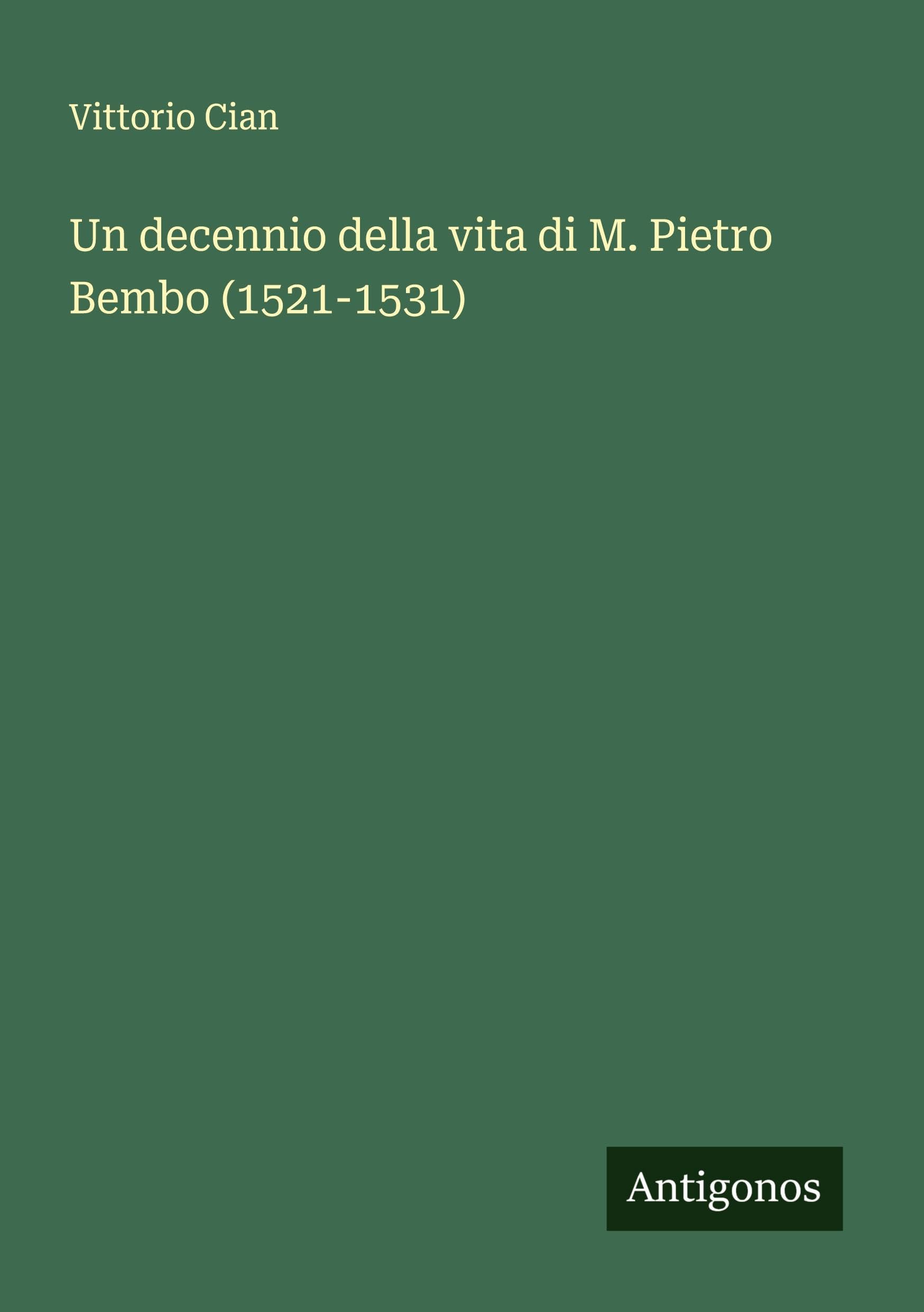 Un decennio della vita di M. Pietro Bembo (1521-1531)