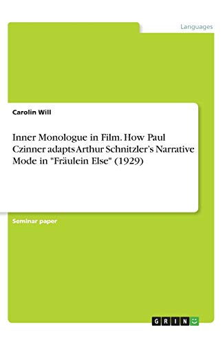 Inner Monologue in Film. How Paul Czinner adapts Arthur Schnitzler¿s Narrative Mode in Fräulein Else (1929)