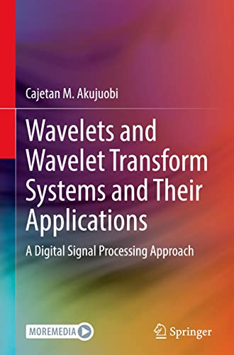 Wavelets and Wavelet Transform Systems and Their Applications: A Digital Signal Processing Approach