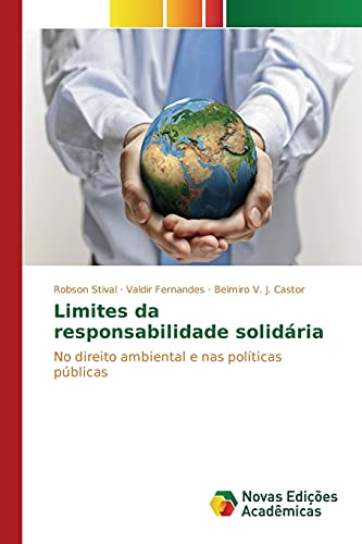 Limites da responsabilidade solidária: No direito ambiental e nas políticas públicas