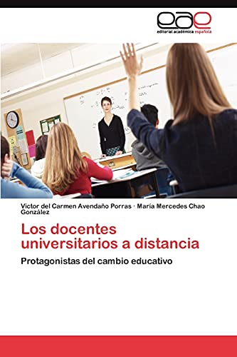Los docentes universitarios a distancia: Protagonistas del cambio educativo