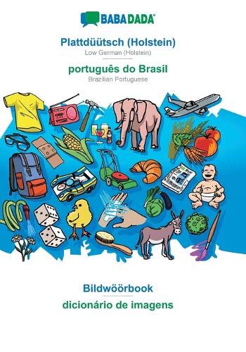 BABADADA, Plattdüütsch (Holstein) - português do Brasil, Bildwöörbook - dicionário de imagens: Low German (Holstein) - Brazilian Portuguese, visual dictionary