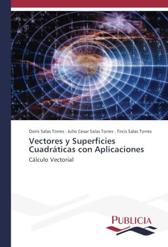 Vectores y Superficies Cuadráticas con Aplicaciones: Cálculo Vectorial