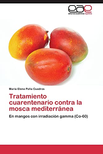 Tratamiento cuarentenario contra la mosca mediterránea: En mangos con irradiación gamma (Co-60)