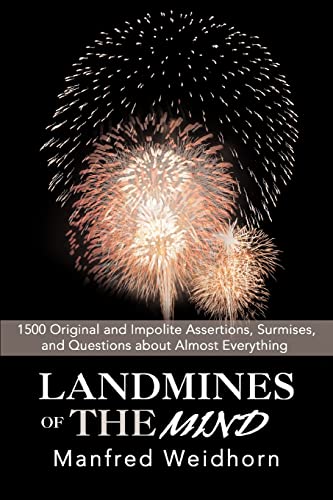 LANDMINES OF THE MIND: 1500 Original and Impolite Assertions, Surmises, and Questions about Almost Everything