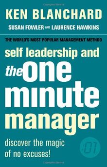 Self Leadership and the One Minute Manager. Discover the Magic of No Excuses!