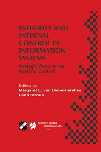 Integrity and Internal Control in Information Systems: Strategic Views On The Need For Control (IFIP Advances in Information and Communication Technology, 37, Band 37)