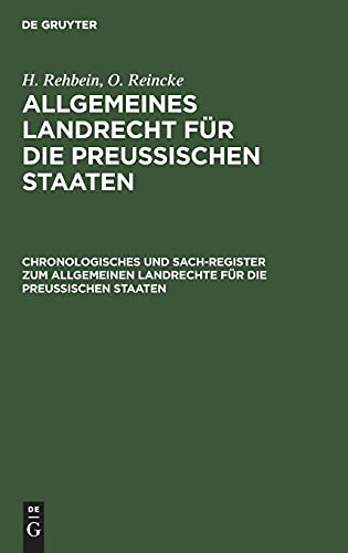Chronologisches und Sach-Register zum Allgemeinen Landrechte für die Preussischen Staaten