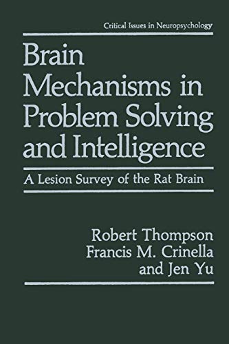 Brain Mechanisms in Problem Solving and Intelligence: A Lesion Survey Of The Rat Brain (Critical Issues In Neuropsychology)