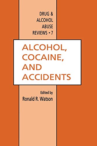 Alcohol, Cocaine, and Accidents (Drug and Alcohol Abuse Reviews, 7, Band 7)
