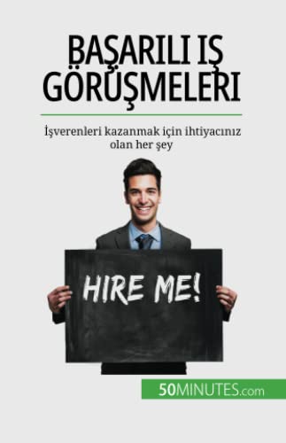 Başarılı iş görüşmeleri: İşverenleri kazanmak için ihtiyacınız olan her şey: ¿¿verenleri kazanmak için ihtiyac¿n¿z olan her ¿ey