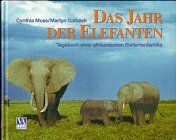 Das Jahr der Elefanten. Tagebuch einer afrikanischen Elefantenfamilie