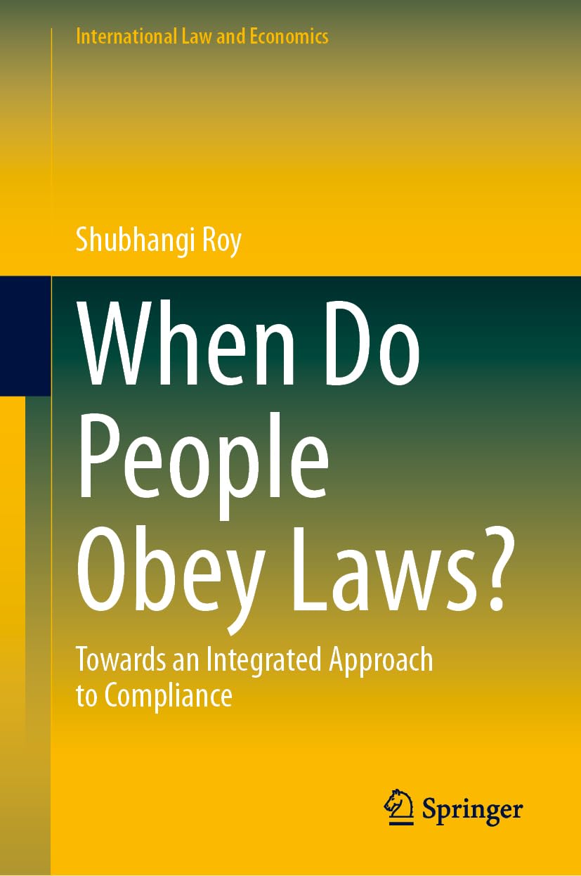 When Do People Obey Laws?: Towards an Integrated Approach to Compliance (International Law and Economics)